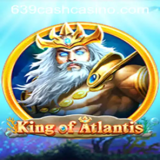 King of Atlantis: Dive into the World of 639cash Gaming